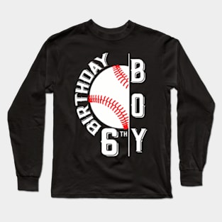 Baseball Birthday Boy Sixth 6Th Birthday 6 Years Old Kids Long Sleeve T-Shirt